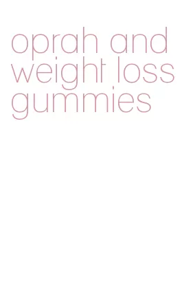 oprah and weight loss gummies