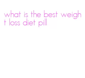 what is the best weight loss diet pill
