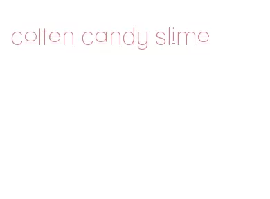 cotten candy slime