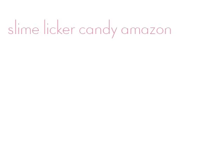 slime licker candy amazon