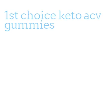 1st choice keto acv gummies