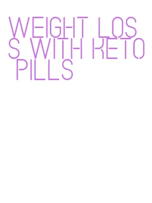 weight loss with keto pills