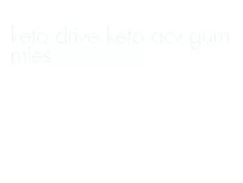 keto drive keto acv gummies