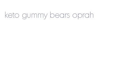 keto gummy bears oprah