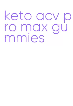 keto acv pro max gummies