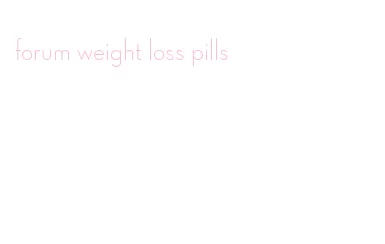 forum weight loss pills