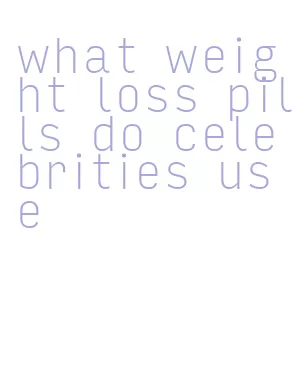 what weight loss pills do celebrities use