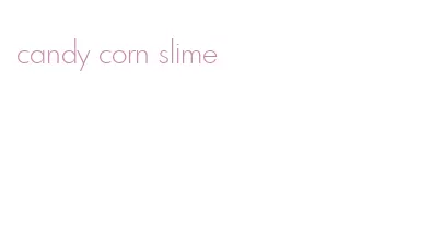 candy corn slime