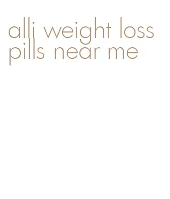 alli weight loss pills near me