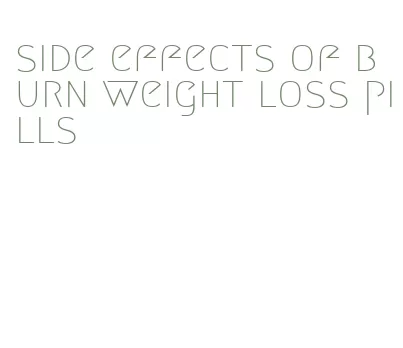 side effects of burn weight loss pills