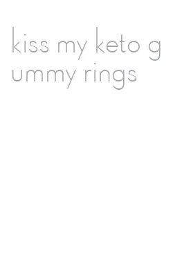 kiss my keto gummy rings