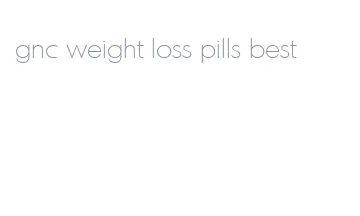 gnc weight loss pills best