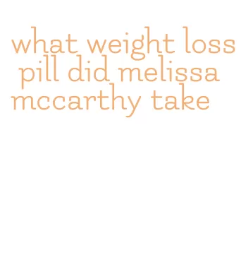what weight loss pill did melissa mccarthy take