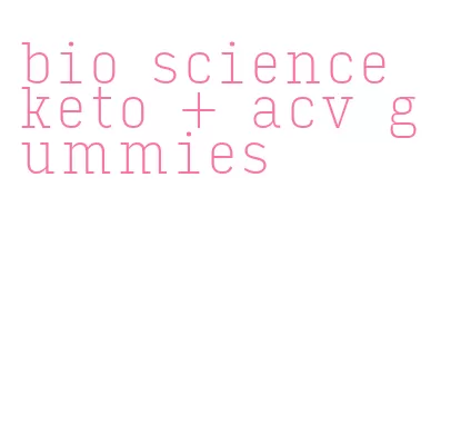 bio science keto + acv gummies
