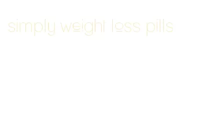 simply weight loss pills