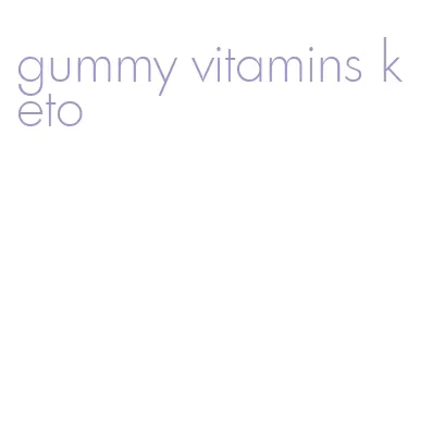 gummy vitamins keto