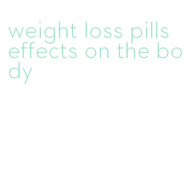 weight loss pills effects on the body