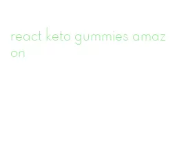 react keto gummies amazon
