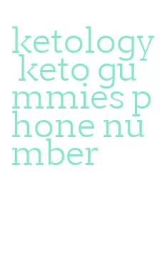ketology keto gummies phone number