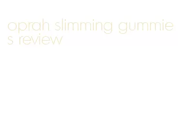 oprah slimming gummies review