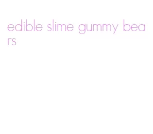 edible slime gummy bears