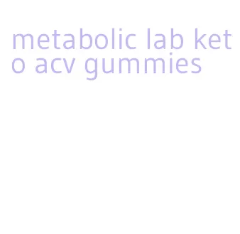 metabolic lab keto acv gummies