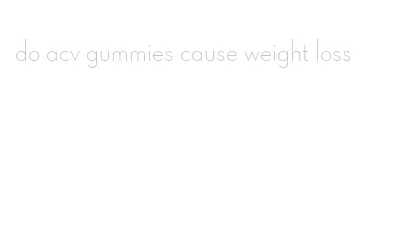 do acv gummies cause weight loss