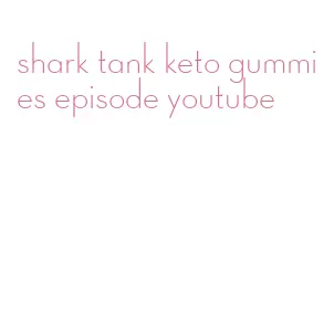 shark tank keto gummies episode youtube