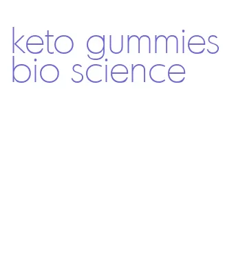 keto gummies bio science