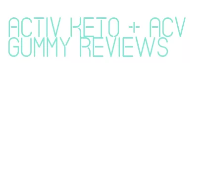 activ keto + acv gummy reviews