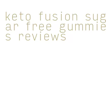 keto fusion sugar free gummies reviews