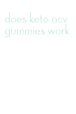 does keto acv gummies work