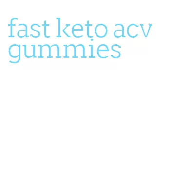 fast keto acv gummies