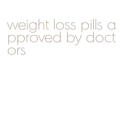 weight loss pills approved by doctors