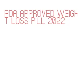 fda approved weight loss pill 2022