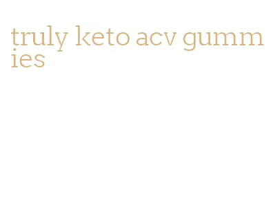 truly keto acv gummies