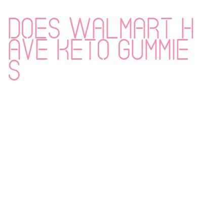 does walmart have keto gummies