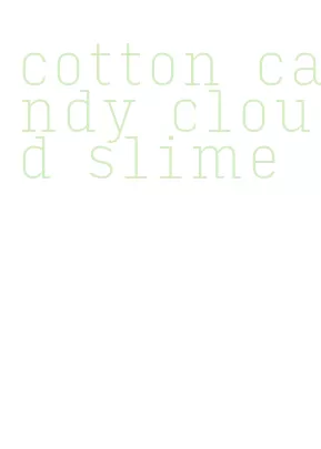 cotton candy cloud slime