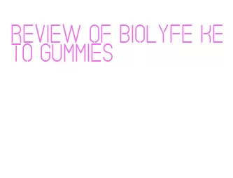 review of biolyfe keto gummies