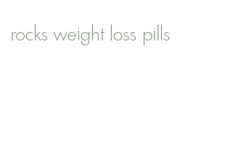 rocks weight loss pills