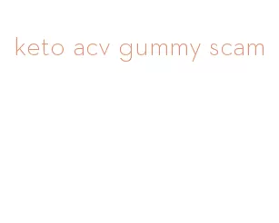 keto acv gummy scam