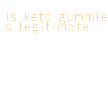 is keto gummies legitimate