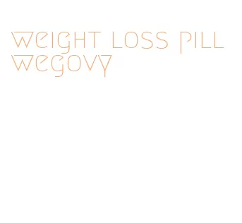 weight loss pill wegovy