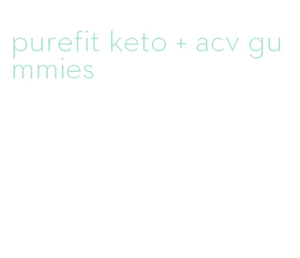 purefit keto + acv gummies