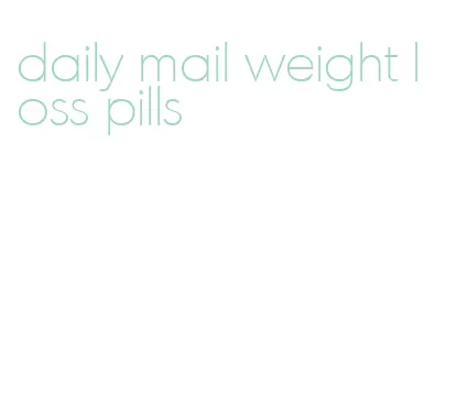 daily mail weight loss pills