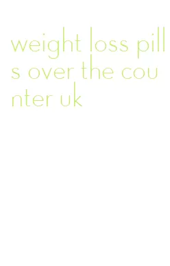 weight loss pills over the counter uk