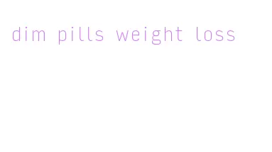 dim pills weight loss