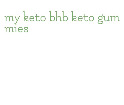 my keto bhb keto gummies
