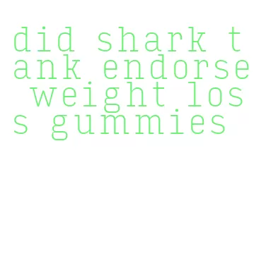 did shark tank endorse weight loss gummies