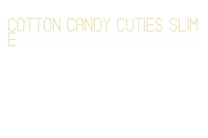 cotton candy cuties slime